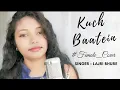 Download Lagu Kuch Baatein Female Cover Version By Lajri Bhure | Payal D | Jubin N | Gurmeet C | Sana K | Musskan