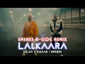 Download Lagu LALKAARA (EMENES B-SIDE REMIX) - DILJIT DOSANJH x SULTAAN x EMENES | Best Desi Remixes