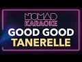 tanerelle - good good (Karaoke)
