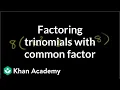 Example 1 Factoring trinomials with a common factor Algebra II Khan Academy