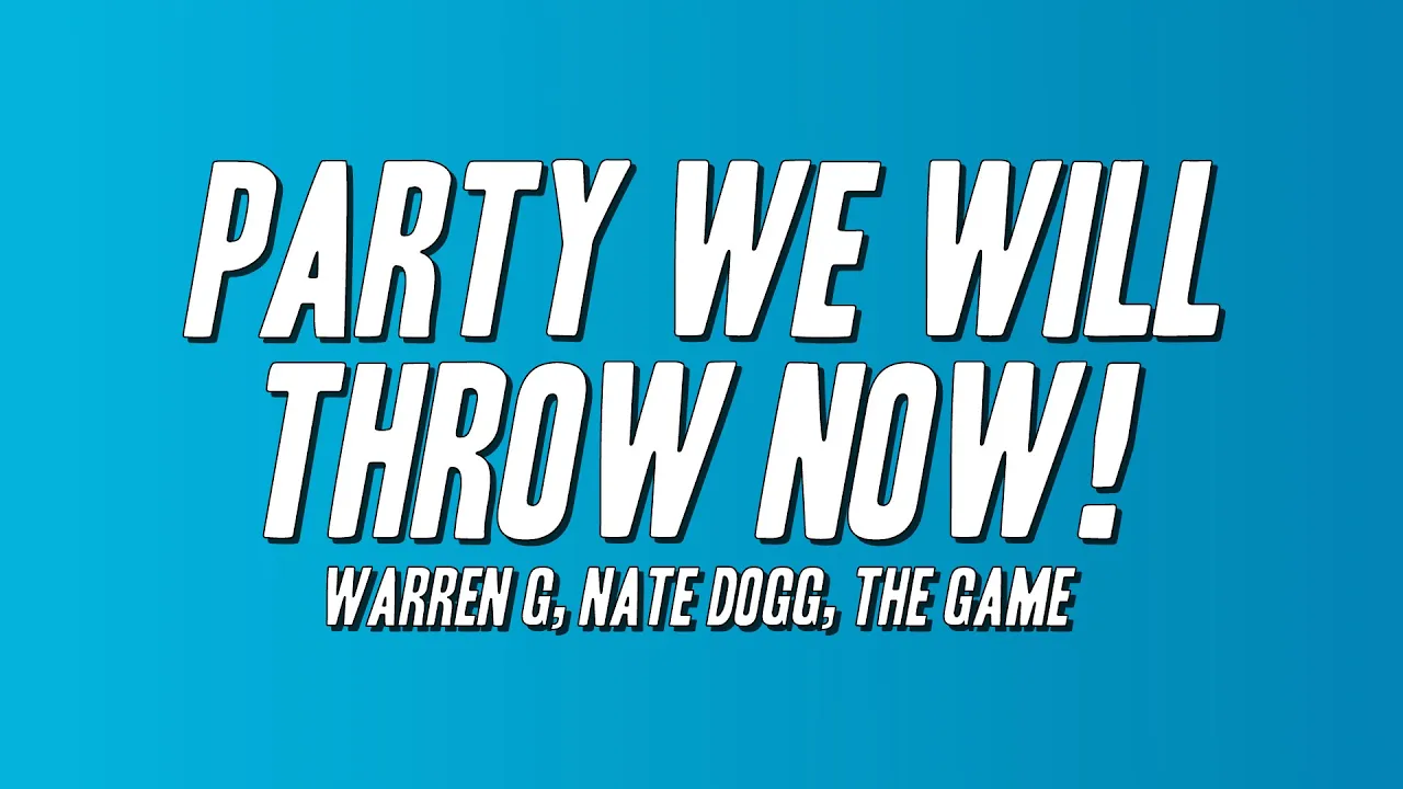 Warren G, Nate Dogg, The Game - Party We Will Throw Now! (Lyrics)