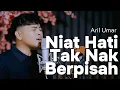 Download Lagu Niat Hati Tak Nak Berpisah   Arrow