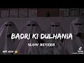 Download Lagu Badri ki Dulhania Slowed and reverb feat