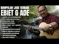 Download Lagu KUMPULAN LAGU EBIET G ADE TERBAIK SEPANJANG MASA | Ebiet G Ade Full Album Terbaik Tanpa Iklan