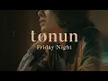 Tonun - Friday Night ( Lyrics )