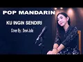 Download Lagu KU  INGIN SENDIRI - POP MANDARIN - COVER : DEWI JULIA