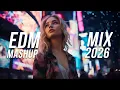 Lagu EDM Mashup Mix 2026 | Best Mashups \u0026 Remixes of Popular Songs - Electro House Music