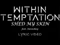 Download Lagu Within Temptation - Shed My Skin (feat. Annisokay) - 2021 - Lyric Video