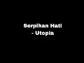 Download Lagu Serpihan Hati - Utopia