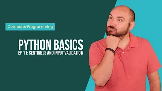 Python Basics Ep11 Sentinels and Input Validation