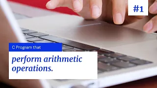 Programming in C Write a C Program that perform arithmetical operations