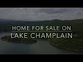 Home for Sale on Lake Champlain