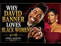 David Banner Opens Up About Loving Black Women