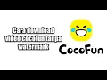 cara download video cocofun tanpa watermark 2023
