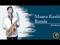 Download Lagu Muara Kasih Bunda - Erie Suzan ( Saxophone ) Cover Helmi Ikhsan