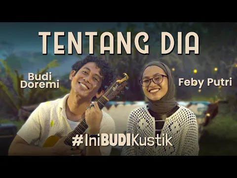 Download MP3 Budi Doremi \u0026 Feby Putri - Tentang Dia | #IniBudiKustik