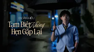 Tạm Biệt Không Hẹn Gặp Lại - Doãn Hiếu (EP 'Nhẹ nhõm' - Track No.01)