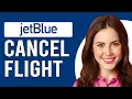 How To Cancel A JetBlue Flight How Do I Cancel A JetBlue Flight