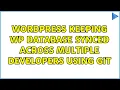 Wordpress Keeping WP database synced across multiple developers using git 3 Solutions