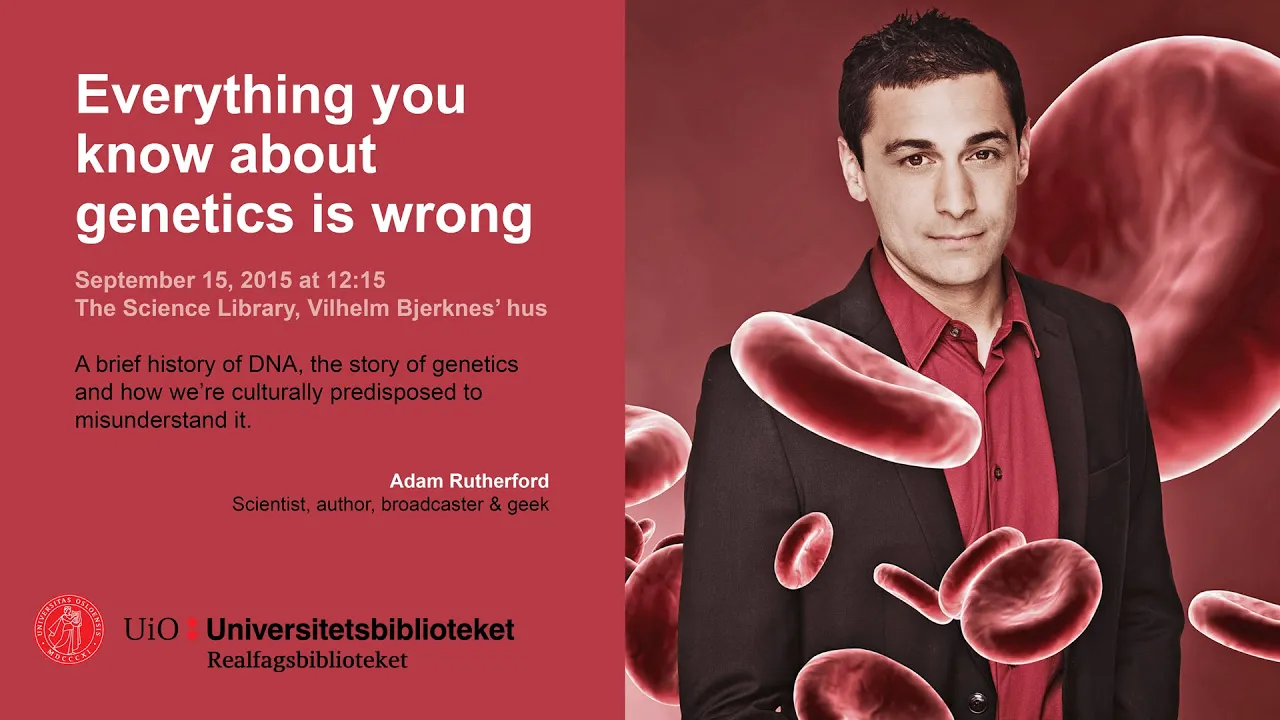 Everything you know about genetics is wrong (Adam Rutherford)
