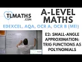 A-Level Maths E2-06 Small-Angle Approximation Trig Functions as Polynomials