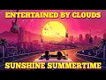 Entertained By Clouds - SUNSHINE SUMMERTIME