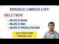 DOUBLE LINKED LIST DELETION OPERATION DELETE AT BEGIN END SPECIFIC POSITION DS THROUGH JAVA