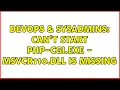 DevOps SysAdmins Can t start php-cgi exe - MSVCR110 dll is missing