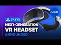 NEXT-GEN PSVR HEADSET FOR PS5 ANNOUNCED PlayStation VR