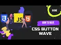 HOW TO MAKE A WAVE BUTTON USING CSS