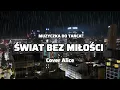 Lagu Muzyczka do Tańca - Świat bez miłości ( Cover Alice)