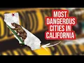 Top Ten ridiculously dangerous cities in California