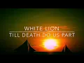 Lagu White Lion - Till Death Do Us Part (Lyrics)
