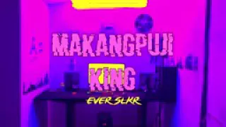 Download Ever Slkr-MAKANGPUJI KING(Official Music Video) MP3