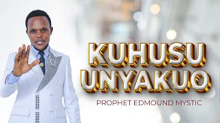KUHUSU UNYAKUO PART One With Prophet EDMOUND MYSTIC 