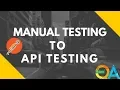 Manual testing to API testing What is API testing