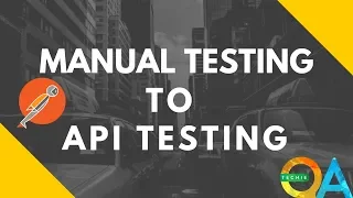 Manual testing to API testing What is API testing