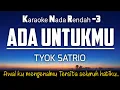 Download Lagu Ada Untukmu - Tyok Satrio Karaoke Lower Key Nada Rendah -3