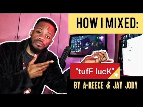 Download MP3 HOW I MIXED tuff luck BY A REECE AND JAY JODY