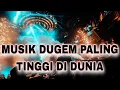 Download Lagu MUSIK DUGEM PALING TINGGI DI DUNIA !! DJ JUNGLE DUTCH 2025 FULL BASS BETON SUPER NENDANG