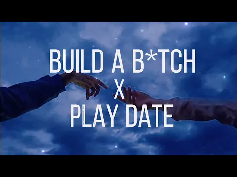 Download MP3 Build a b*tch x Play date