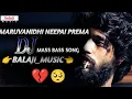 Lagu MARUVANIDHI NEEPAI PREMA DJ SONG TELUGU||TELUGU EMOTIONAL LOVE DJ SONG||LOVE BREAKUP 💔🥺 DJ SONG #dj