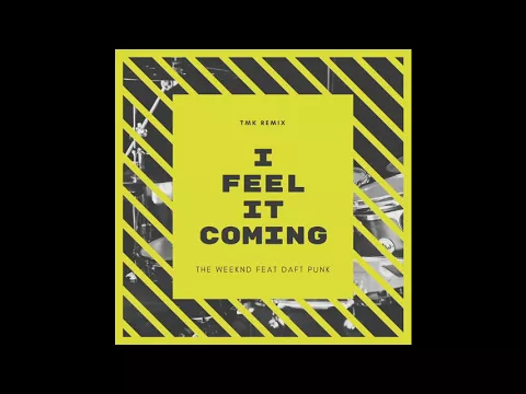 Download MP3 The Weeknd - I Feel It Coming ft Daft Punk (TMK Remix) FREE DOWNLOAD