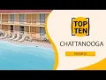 Top 10 Best Resorts to Visit in Chattanooga Tennessee USA - English