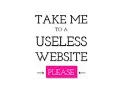 Take Me to a Useless Website Please