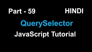 querySelector and querySelectorAll in JavaScript Part - 59 JavaScript In Hindi