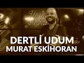 Download Lagu dertli udum Murat Eskihoran