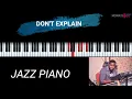 DON'T EXPLAIN  - JAZZ PIANO