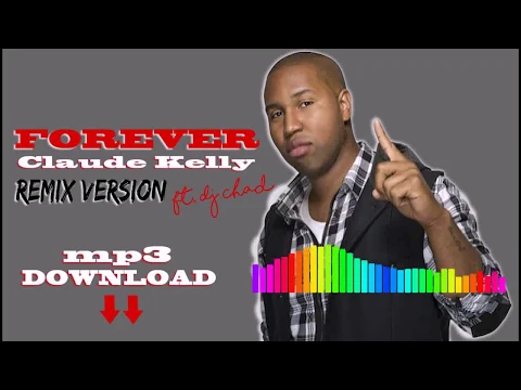 Download MP3 Forever - Claude Kelly ft. Dj Chad_REMIX