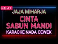 Download Lagu CINTA SABUN MANDI - Karaoke Nada Wanita - Jaja Miharja